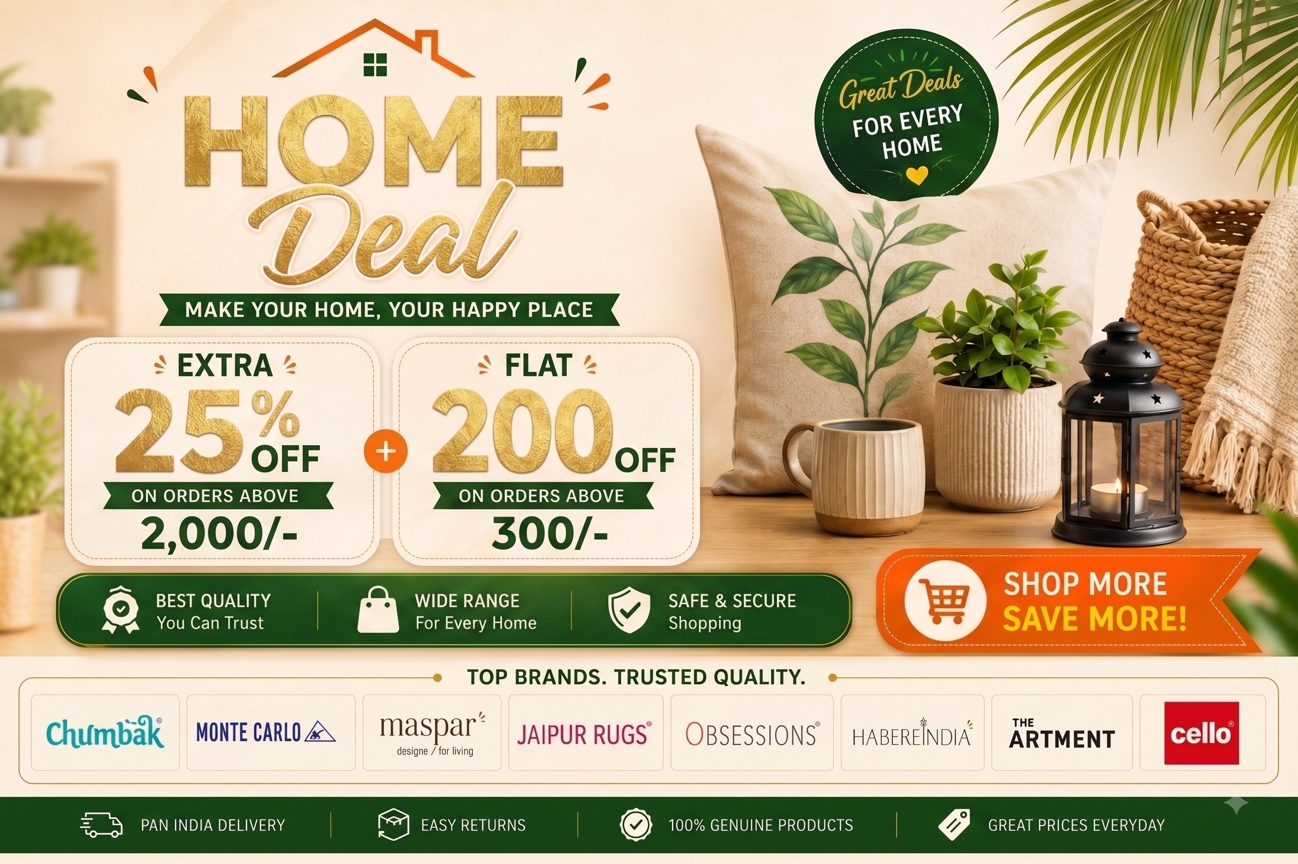 Home Deal- Extra 25% Off + Flat 200 Off on 300